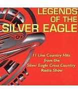 Legends Of The Silver Eagle : 11 Live Country Hits From The Silver Eagle... - $10.39