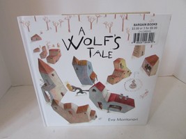 A WOLF&#39;S TALE BY EVA MONTANARI PARRAGON BOOKS 2013 HARDCOVER BOOK KIDS - $2.92