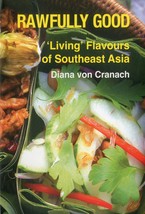 Rawfully Good: Living Flavours of Southeast Asia [Hardcover] Cranach, Di... - £17.47 GBP