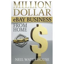 Million Dollar Ebay Business from Home - a Step by Step Guide : Million Dollar E - £3.95 GBP
