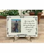 memorial photo frame, Dad you may not be with me anymore / memorial fram... - $35.00