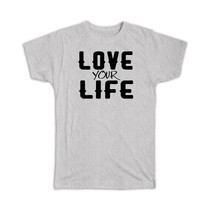 Love Your Life : Gift T-Shirt Motivational Quote Inspire Inspirational - £14.25 GBP
