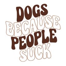 Dogs Because People Suck Vinyl Decal Sticker UV &amp; Water Proof Water Bott... - $109.41 MXN