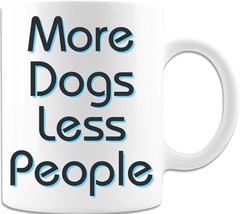More Dog Less People - Coffee Mug - £14.90 GBP