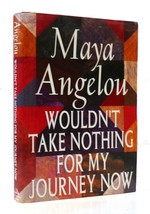 Maya Angelou Wouldn&#39;t Take Nothing For My Journey Now 1st Edition 5th Printing - £40.24 GBP