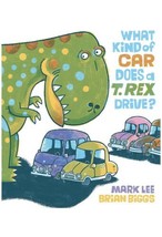 What Kind of Car Does a T. Rex Drive? By Mark Lee Hardcover Book (a) J2 - £62.12 GBP