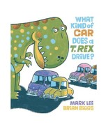 What Kind of Car Does a T. Rex Drive? By Mark Lee Hardcover Book (a) J2 - $79.19