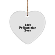 Pediatrician&#39;s Heartfelt Gift, Best Pediatrician Ever Quote, White Heart Ornamen - £15.57 GBP