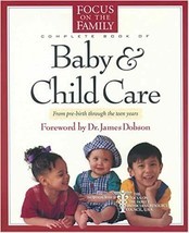 The Focus on the Family Complete Book of Baby and Child Care 1st Edition - £19.67 GBP