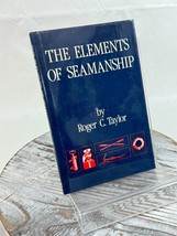 The Elements of Seamanship by Taylor, Roger C.  HC DJ 1982 - £11.50 GBP