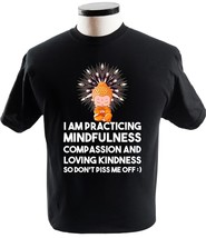 I Am Practicing Mindfulness Compassion So Dont Piss Me Off Religion T-Sh... - £13.58 GBP+