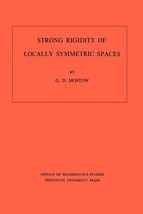 Strong Rigidity of Locally Symmetric Spaces. (AM-78), Volume 78 (Annals ... - £21.29 GBP