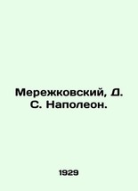 Merezhkovsky, D. S. Napoleon. In Russian (ask us if in doubt)/Merezhkovskiy, D.  - £633.18 GBP