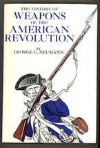 History Weapons American Revolution Neumann book 1st ed  - $45.00
