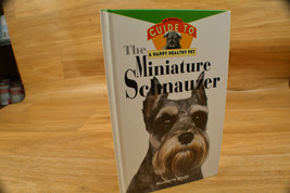 Happy Healthy Pet The Miniature Schnauzer An Owner&#39;s Guide to a Happy He... - $4.95