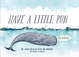Have A Little Pun A Collection of Illustrated Word Play by Frida Clements Book - £4.92 GBP
