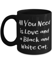 Fun Black and White Cat, All You Need is Love and a Black and White Cat, Perfect - £16.03 GBP+