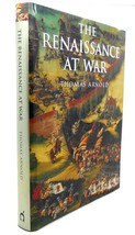 Thomas Arnold HISTORY OF WARFARE :   The Renaissance at War 1st Edition 1st Prin - £35.97 GBP
