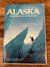 ALASKA: High Roads To Adventure 1976 Hardcover National Geographic Society - £3.74 GBP