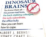 Dinosaur Brains: Dealing With All the Impossible People at Work Albert J... - $2.93