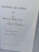Against All Odds The Robert H. Baker Story Signed Presentation Softcover 1ST - £139.83 GBP