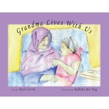 Grandma Lives With Us Nazli Currim Children&#39;s Hardcover American Muslim Family - £7.98 GBP