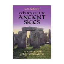 Echoes of the Ancient Skies: The Astronomy of Lost Civilizations Krupp, E. C. - £19.32 GBP