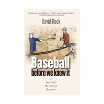 Baseball before We Knew It  A Search for the Roots of the Game Block, David/ Wi - $23.00