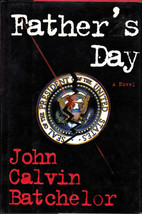 Father&#39;s Day by John Calvin Batchelor / 1994 Political Thriller 1st Edition - £2.68 GBP