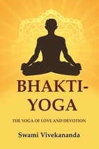 Bhakti-Yoga: The Yoga of Love and Devotion [Hardcover] - £20.45 GBP