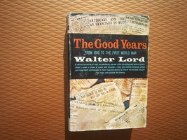 The Good Years Form 1900 to the First World War [Hardcover] Walter Lord - £2.30 GBP