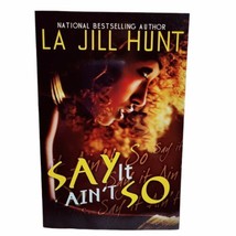 Say It Ain&#39;t So by La Jill Hunt Urban Fiction Literature Paperback - £4.66 GBP
