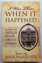 I Was There When It Happened The Life Story of Dollie Anne Drain Simms Signed  - £19.77 GBP