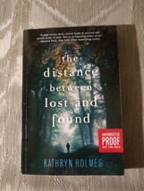 The Distance Between Lost &amp; Found By Kathryn Holmes ARC Uncorrected Proof YA... - £9.55 GBP