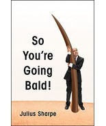 So You&#39;re Going Bald! [Hardcover] Sharpe, Julius - $134.91 MXN
