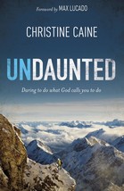 Undaunted: Daring to do what God calls you to do Caine, Christine - £0.97 GBP