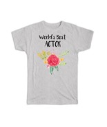 World&#39;s Best Actor : Gift T-Shirt Work Job Cute Flower Christmas Birthday - $335.62 MXN