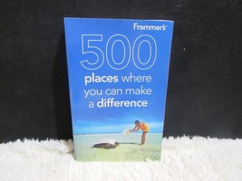 2010 Frommer&#39;s 500 Places Where You Can Make a Difference Paperback Book - £2.44 GBP