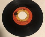Glen Campbell 45 Vinyl Record Where Did You Go - Honey Come Back - $4.94