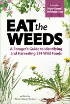 Eat the Weeds: A Foragers Guide to Identifying and Harvesting 274 Wild ... - $22.33
