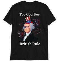 Funny T-Shirt, Patriotic Shirts for Men and Women, Too Cool for British Rule Shi - £15.67 GBP+