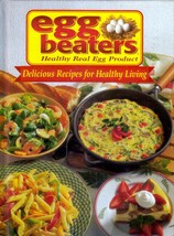 Egg Beaters: Healthy Real Egg Product: Delicious recipes for healthy living / HC - £1.77 GBP