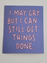 I May Cry But I Can Still Get Things Done Multicolor Sticker Decal Embellishment - £1.83 GBP