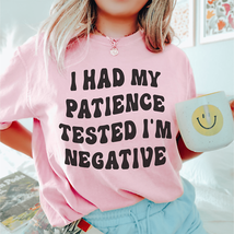 I Had My Patience Tested I&#39;m Negative Tee - $29.18+