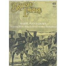 The British Empire Magazine - No. 40 &#39;white Man&#39;s Grave&#39; - £2.73 GBP