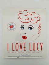I Love Lucy: Celebrating Fifty Years of Love and Laughter by Elisabeth Edwards - £12.32 GBP