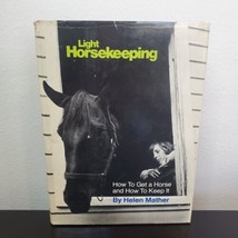 Light Horsekeeping: How To Get A Horse and Keep it, Helen Mather 1970 HC... - $20.53