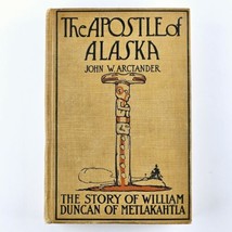 The Apostle of Alaska Story of William Duncan of Metlakahtla 1909 Hardcover Book