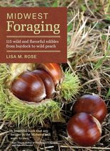 Midwest Foraging: 115 Wild and Flavorful Edibles from Burdock to Wild Peach (Reg - £17.48 GBP
