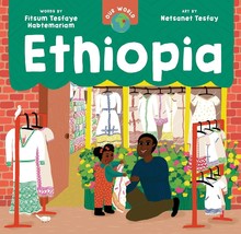 Our World: Ethiopia by Fitsum Tesfaye Habtemariam Board Book Book - $9.70